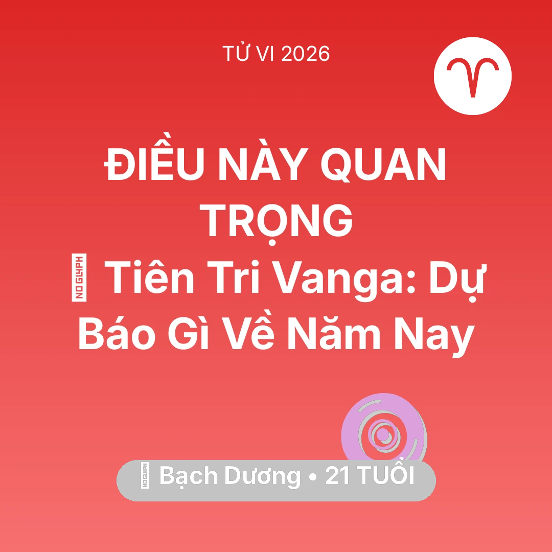 Tổng quan Vận Mệnh tuổi 21 - Xem tử vi Bạch Dương sinh năm 2005 : 🔮 Tiên Tri Vanga: Dự Báo Gì Về Bạch Dương Năm Nay
