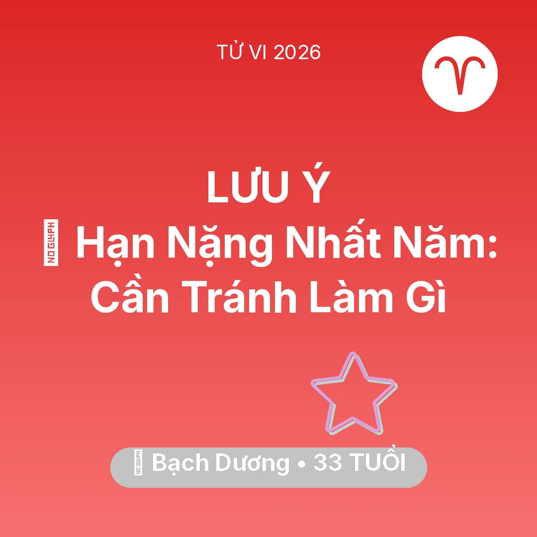 Tổng quan Vận Mệnh tuổi 33 - Vận hạn Bạch Dương sinh năm 1993 trong năm (2026): 📉 Hạn Nặng Nhất Năm: Bạch Dương Cần Tránh Làm Gì