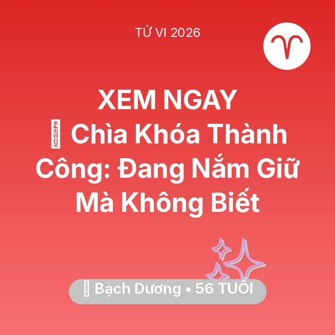 Tổng quan Vận Mệnh tuổi 56 - Tử vi Bạch Dương sinh năm 1970 trong năm 2026: 🗝️ Chìa Khóa Thành Công: Bạch Dương Đang Nắm Giữ Mà Không Biết