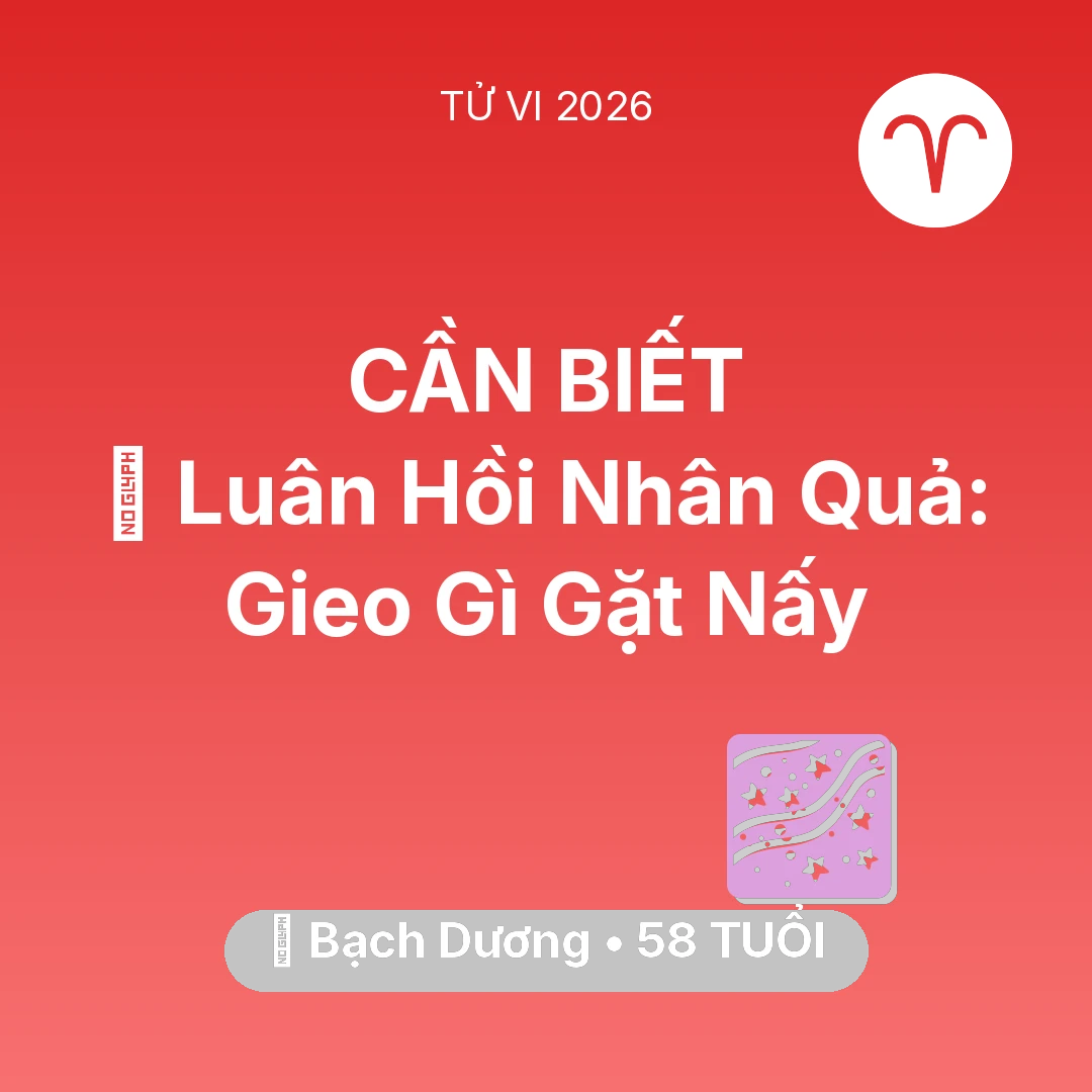 Tổng quan Vận Mệnh tuổi 58 - Vận hạn Bạch Dương sinh năm 1968 trong năm (2026): 🕊️ Luân Hồi Nhân Quả: Bạch Dương Gieo Gì Gặt Nấy