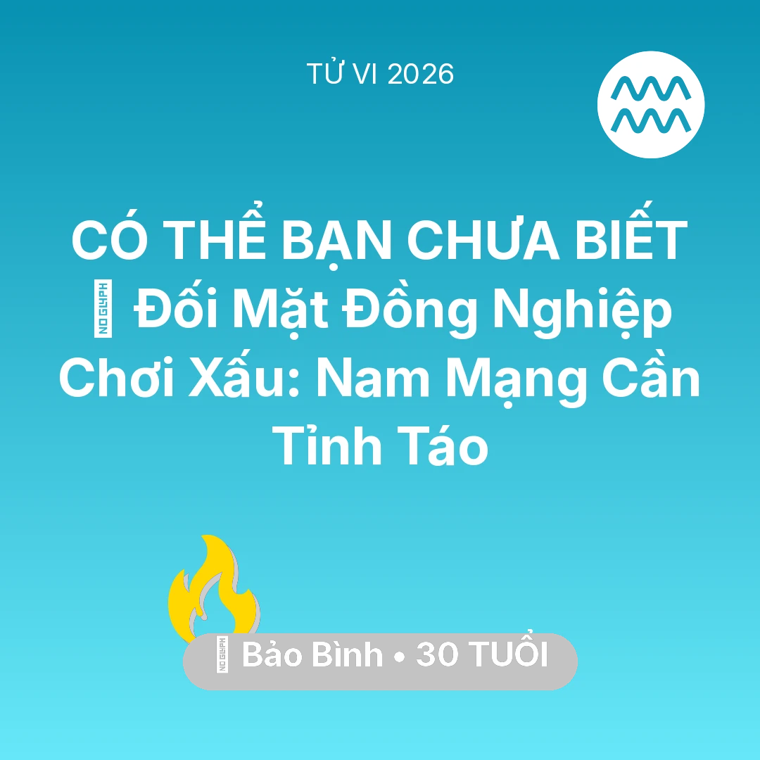 Tổng quan Sự Nghiệp tuổi 30 - Tử vi Bảo Bình sinh năm 1996 trong năm 2026: 🦁 Đối Mặt Đồng Nghiệp Chơi Xấu: Nam Mạng Bảo Bình Cần Tỉnh Táo