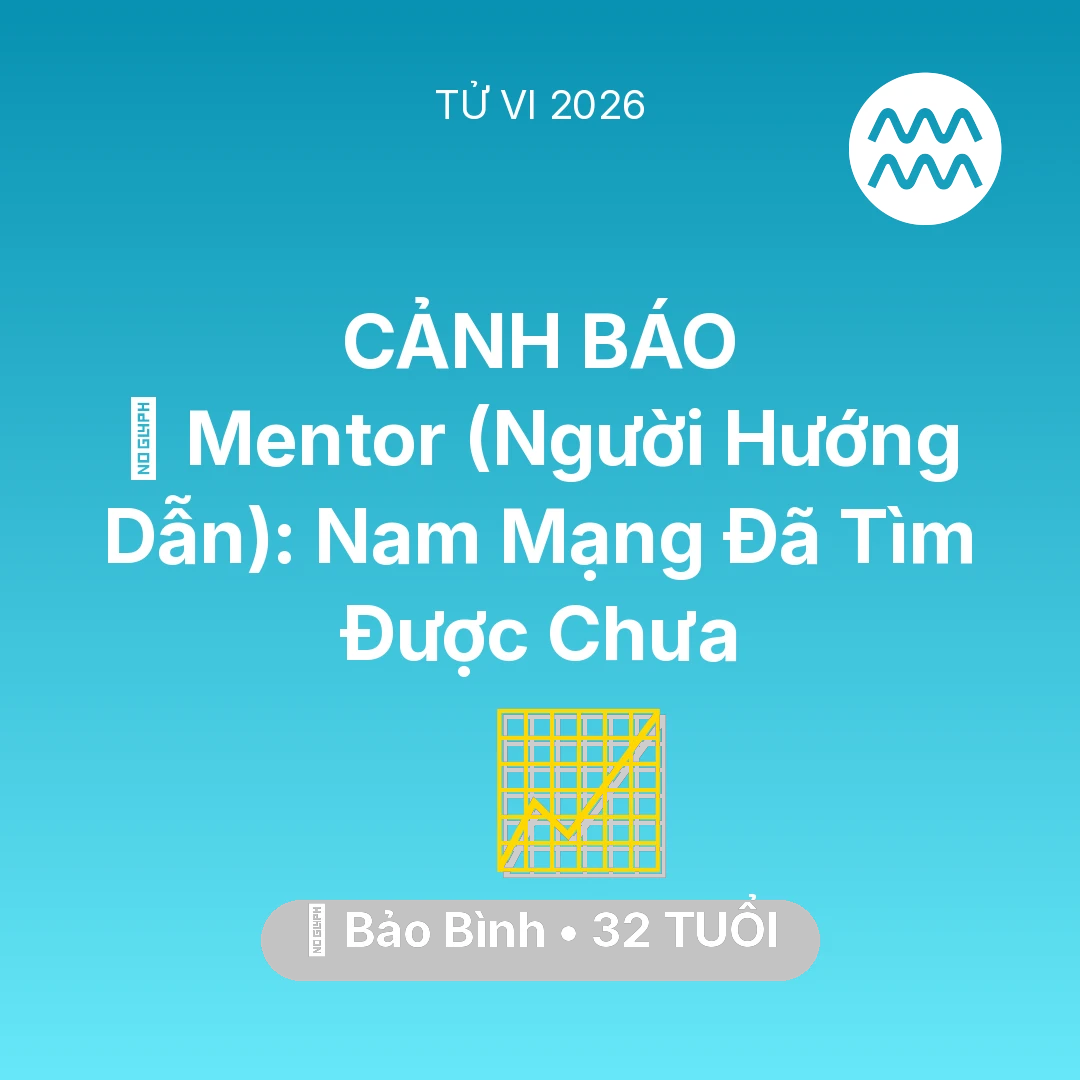Tổng quan Sự Nghiệp tuổi 32 - Tử vi Bảo Bình sinh năm 1994 trong năm 2026: 🌟 Mentor (Người Hướng Dẫn): Nam Mạng Bảo Bình Đã Tìm Được Chưa
