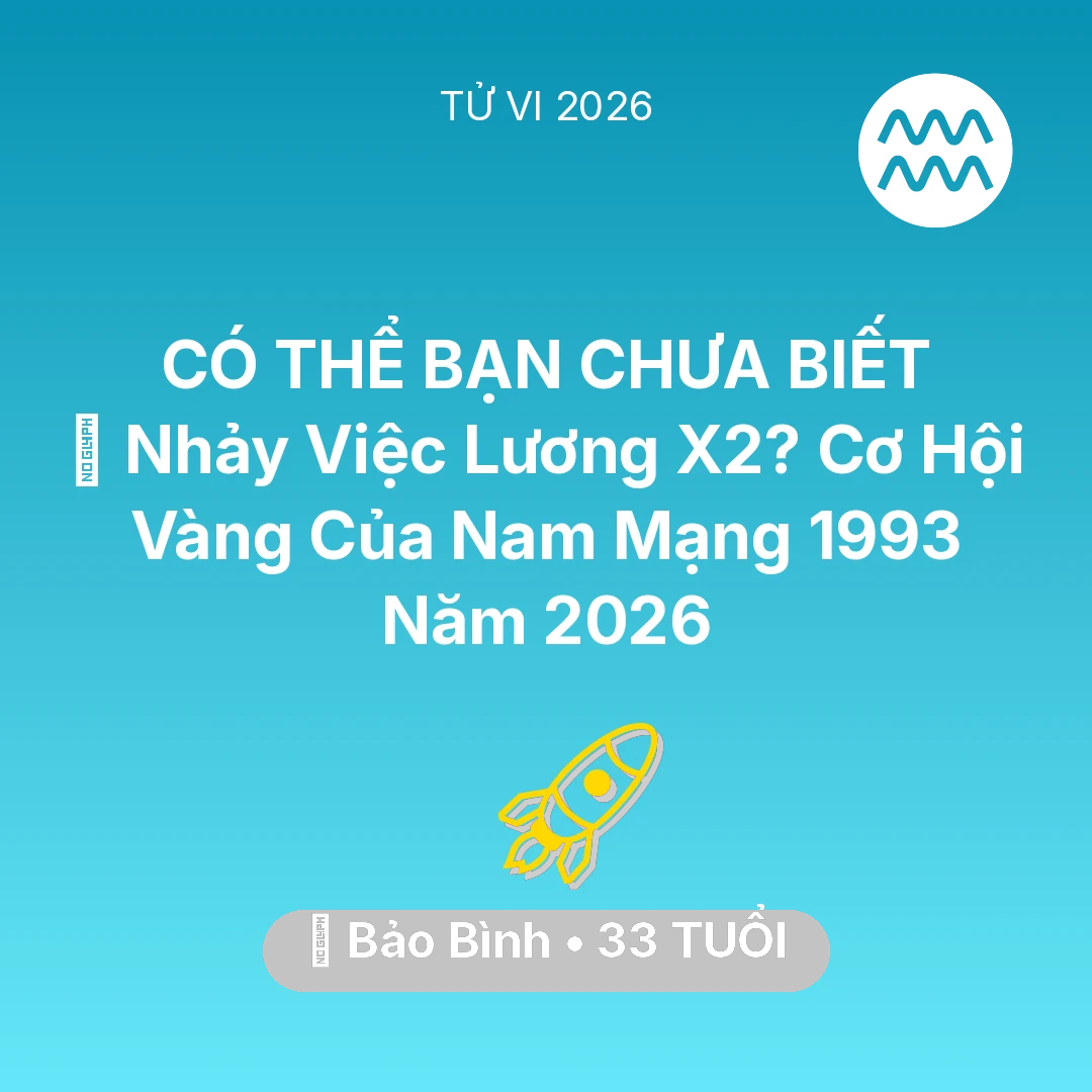 Tổng quan Sự Nghiệp tuổi 33 - Xem tử vi Bảo Bình sinh năm 1993 Nam Mạng: 🚀 Nhảy Việc Lương X2? Cơ Hội Vàng Của Nam Mạng Bảo Bình 1993 Năm 2026