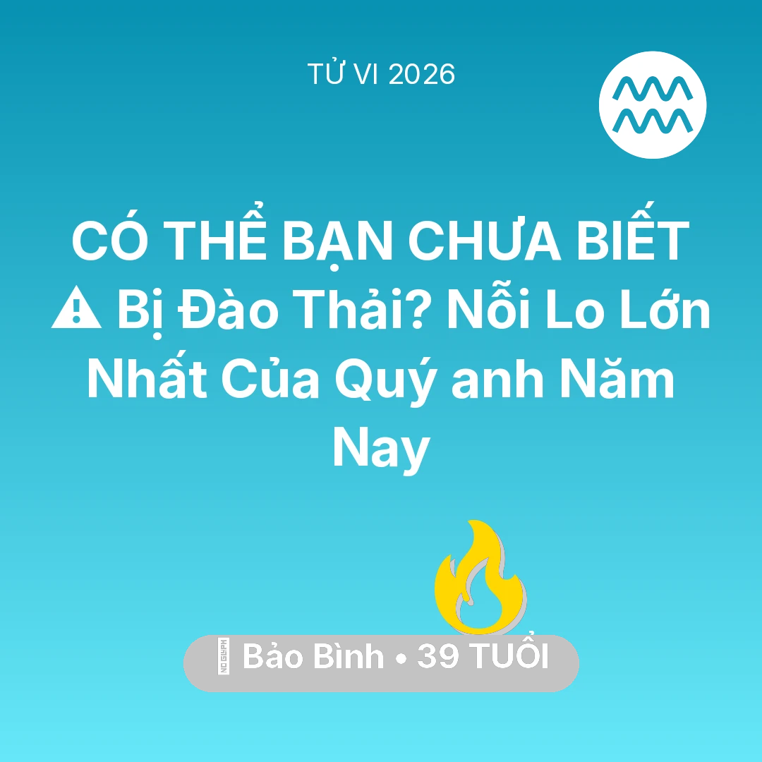 Tổng quan Sự Nghiệp tuổi 39 - Xem tử vi Bảo Bình sinh năm 1987 Nam Mạng: ⚠️ Bị Đào Thải? Nỗi Lo Lớn Nhất Của Quý anh Bảo Bình Năm Nay