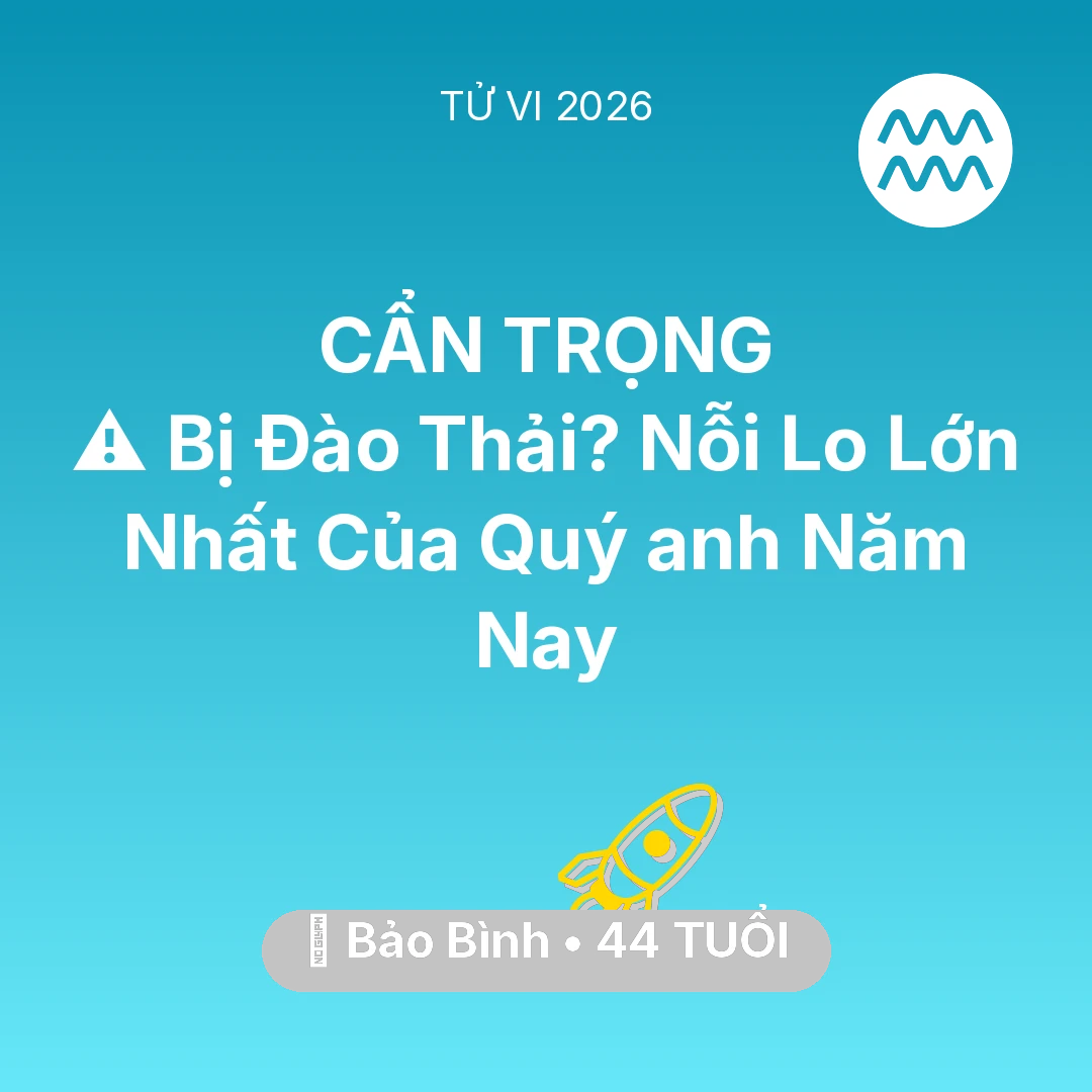 Tổng quan Sự Nghiệp tuổi 44 - Vận hạn Bảo Bình sinh năm 1982 trong năm (2026): ⚠️ Bị Đào Thải? Nỗi Lo Lớn Nhất Của Quý anh Bảo Bình Năm Nay