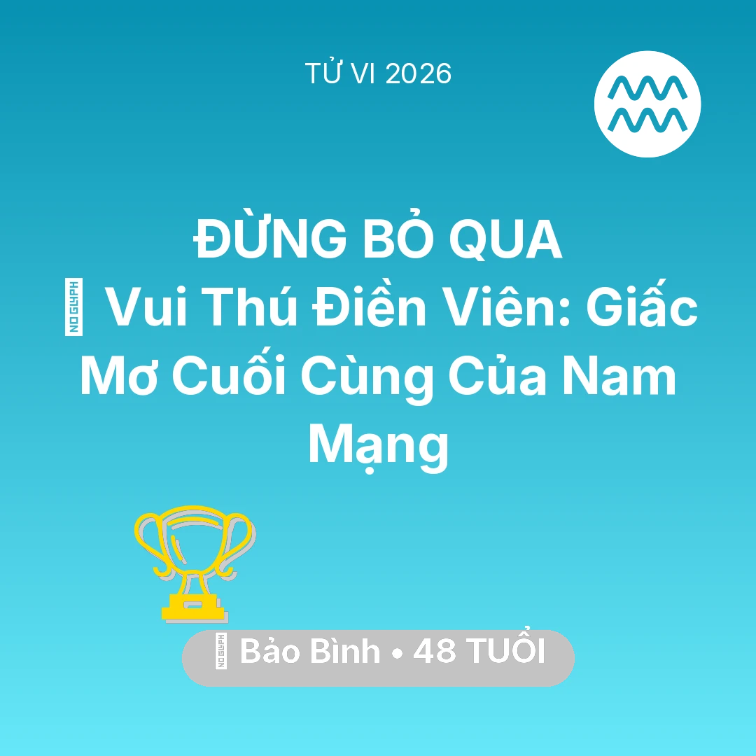 Tổng quan Sự Nghiệp tuổi 48 - Tử vi Bảo Bình sinh năm 1978 trong năm 2026: 👴 Vui Thú Điền Viên: Giấc Mơ Cuối Cùng Của Nam Mạng Bảo Bình