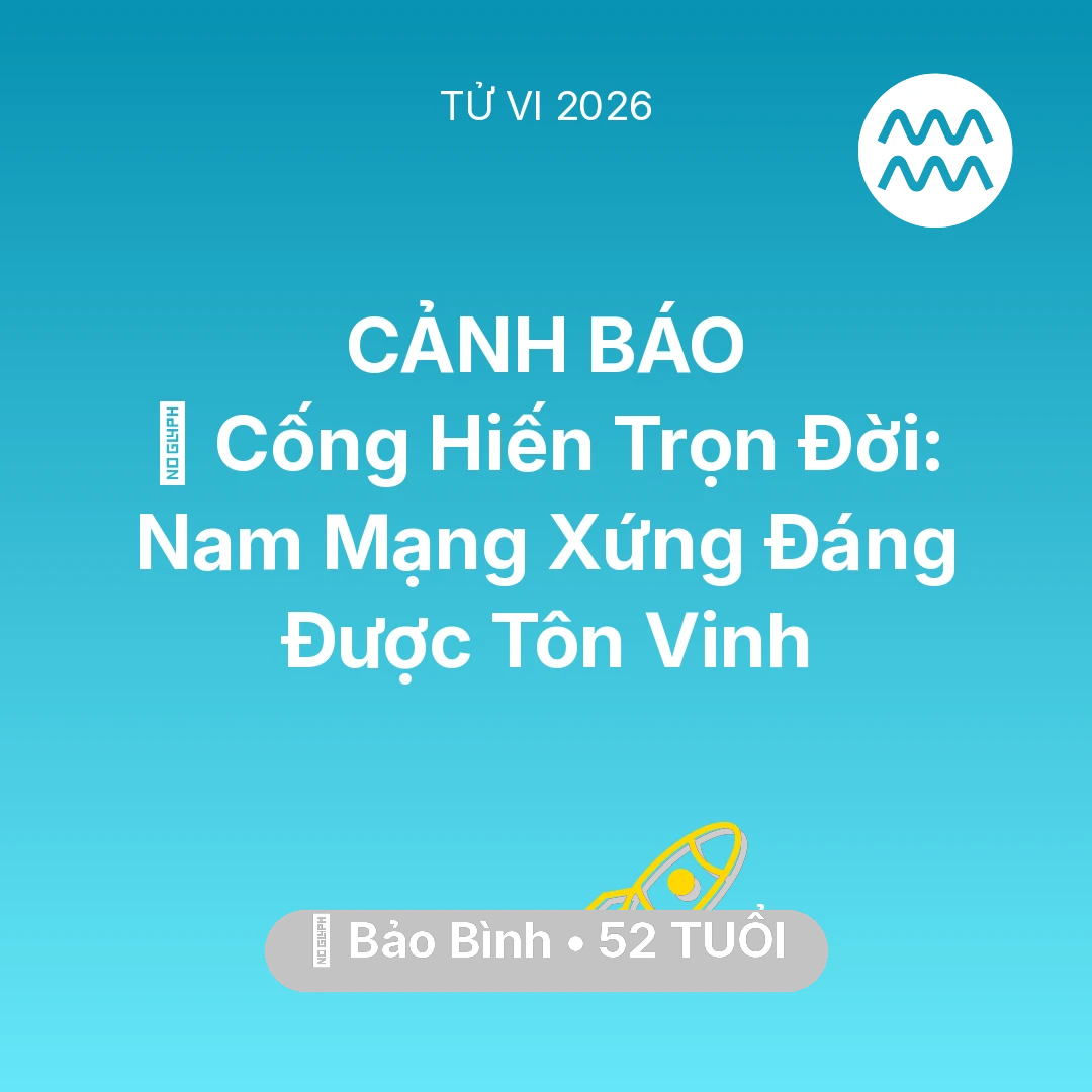 Tổng quan Sự Nghiệp tuổi 52 - Tử vi Bảo Bình sinh năm 1974 trong năm 2026: 🏆 Cống Hiến Trọn Đời: Nam Mạng Bảo Bình Xứng Đáng Được Tôn Vinh