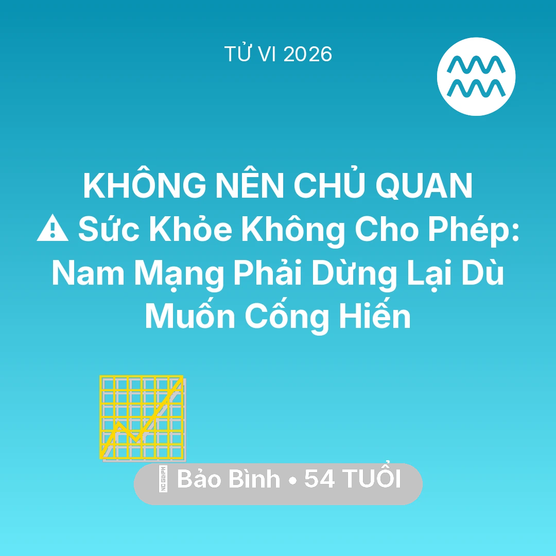 Tổng quan Sự Nghiệp tuổi 54 - Tử vi Bảo Bình sinh năm 1972 trong năm 2026: ⚠️ Sức Khỏe Không Cho Phép: Nam Mạng Bảo Bình Phải Dừng Lại Dù Muốn Cống Hiến