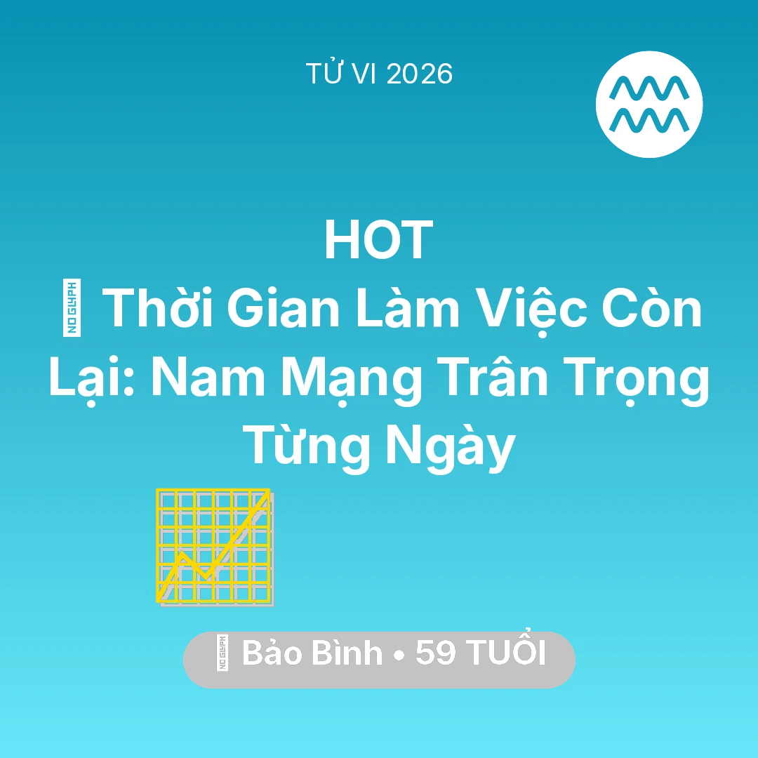 Tổng quan Sự Nghiệp tuổi 59 - Vận hạn Bảo Bình sinh năm 1967 trong năm (2026): ⏳ Thời Gian Làm Việc Còn Lại: Nam Mạng Bảo Bình Trân Trọng Từng Ngày