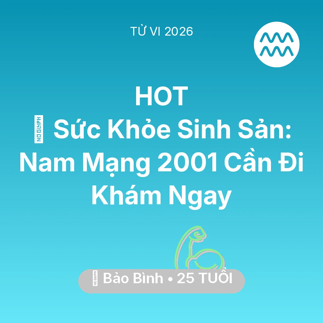 Tổng quan Sức Khỏe tuổi 25 - Xem tử vi Bảo Bình sinh năm 2001 Nam Mạng: 🤰 Sức Khỏe Sinh Sản: Nam Mạng Bảo Bình 2001 Cần Đi Khám Ngay