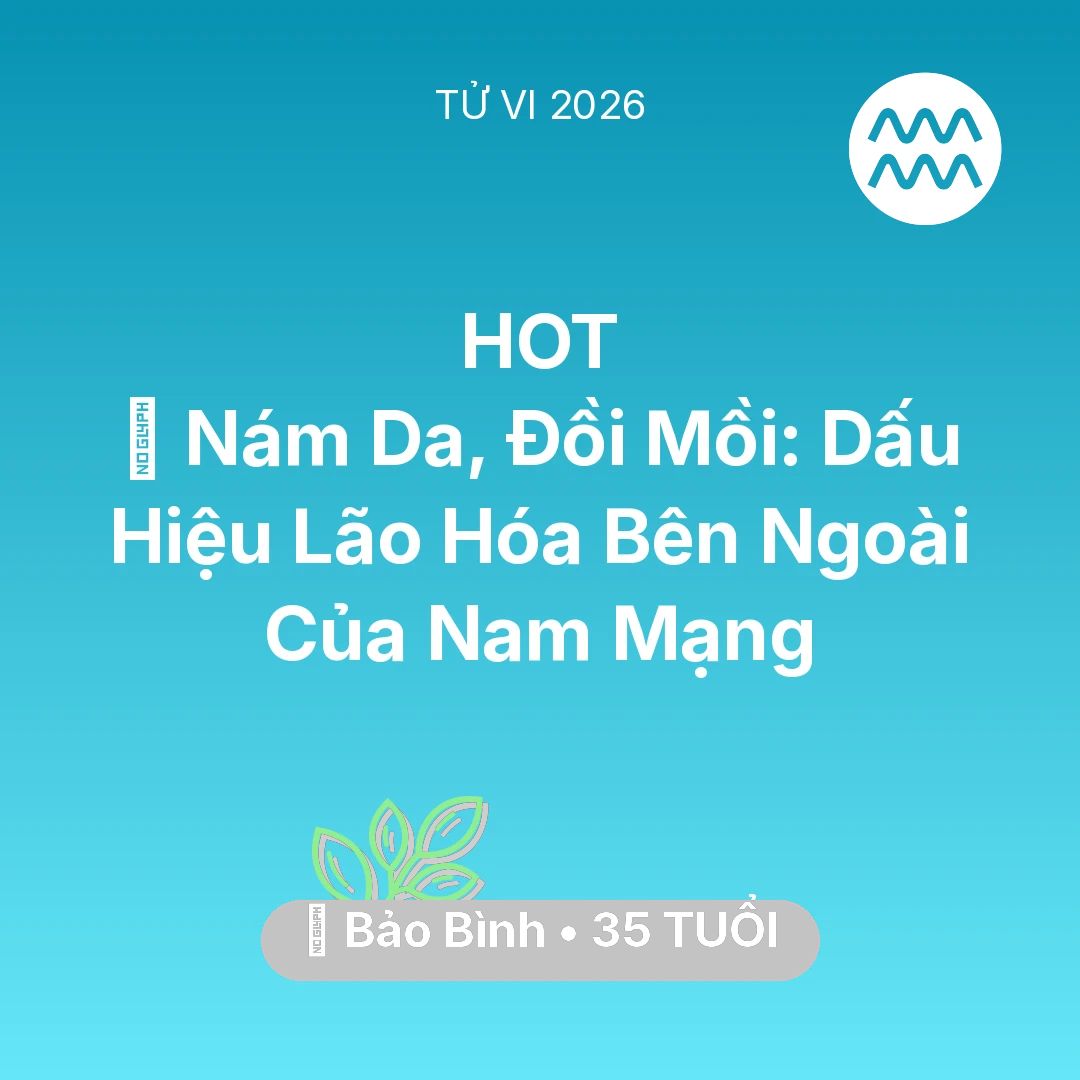 Tổng quan Sức Khỏe tuổi 35 - Xem tử vi Bảo Bình sinh năm 1991 Nam Mạng: 👵 Nám Da, Đồi Mồi: Dấu Hiệu Lão Hóa Bên Ngoài Của Nam Mạng Bảo Bình