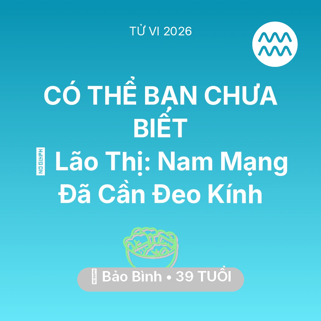 Tổng quan Sức Khỏe tuổi 39 - Xem tử vi Bảo Bình sinh năm 1987 Nam Mạng: 👀 Lão Thị: Nam Mạng Bảo Bình Đã Cần Đeo Kính