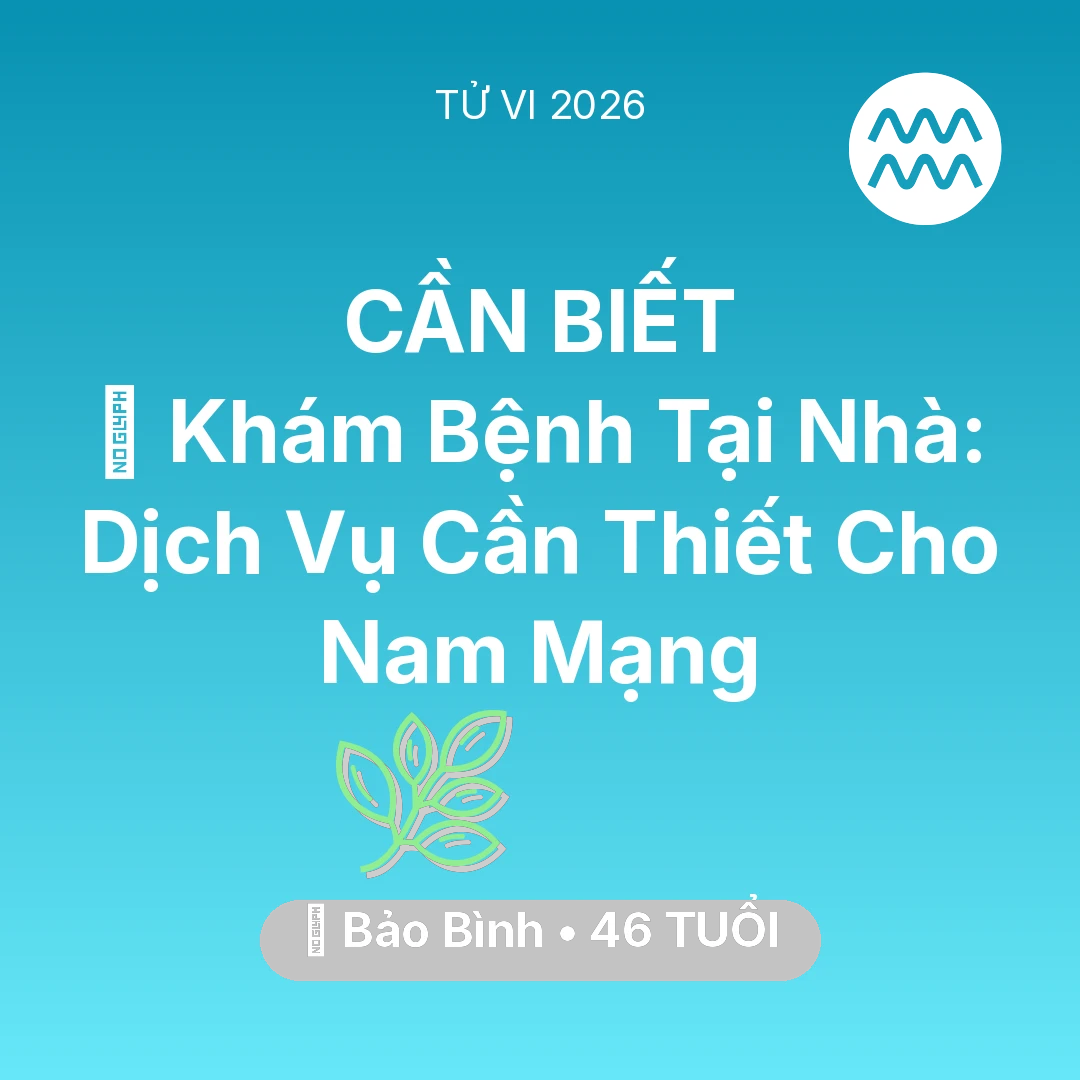 Tổng quan Sức Khỏe tuổi 46 - Xem tử vi Bảo Bình sinh năm 1980 Nam Mạng: 🌟 Khám Bệnh Tại Nhà: Dịch Vụ Cần Thiết Cho Nam Mạng Bảo Bình