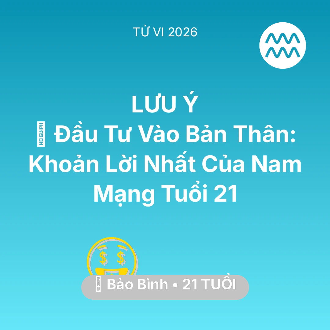 Tổng quan Tài Chính tuổi 21 - Tử vi Bảo Bình sinh năm 2005 trong năm 2026: 📚 Đầu Tư Vào Bản Thân: Khoản Lời Nhất Của Nam Mạng Bảo Bình Tuổi 21