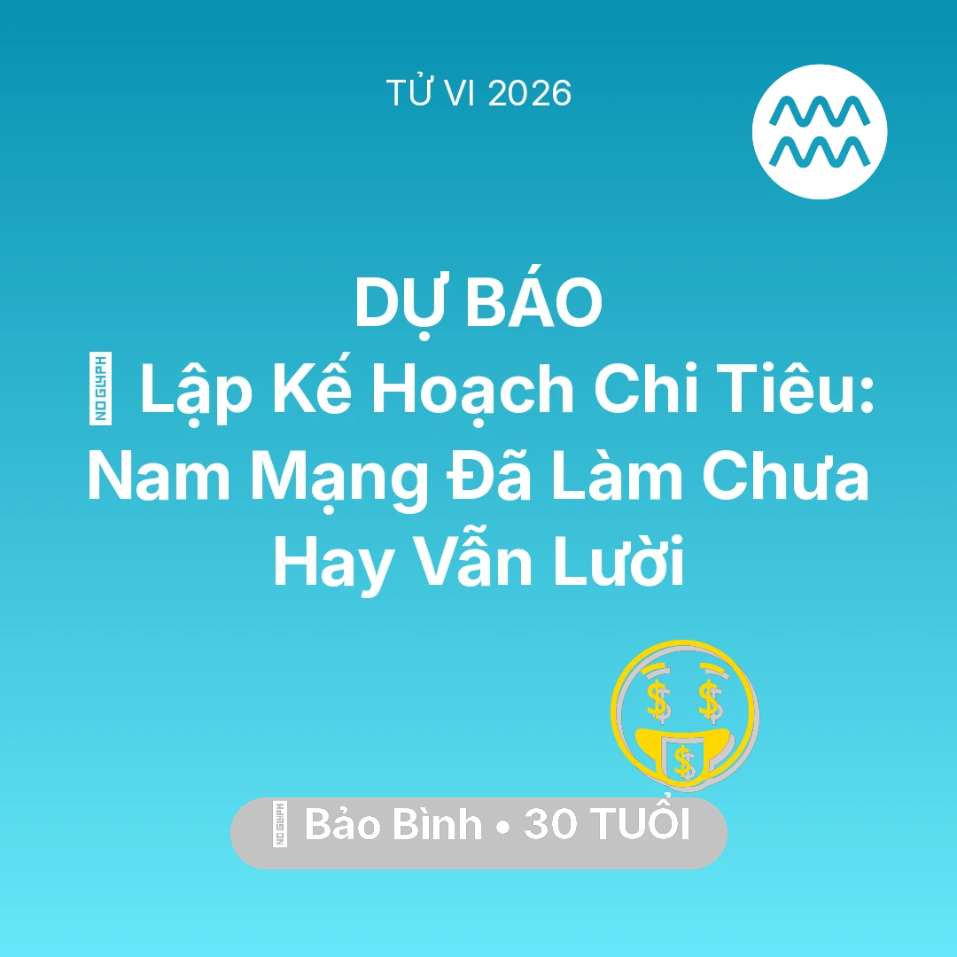 Tổng quan Tài Chính tuổi 30 - Xem tử vi Bảo Bình sinh năm 1996 Nam Mạng: 📜 Lập Kế Hoạch Chi Tiêu: Nam Mạng Bảo Bình Đã Làm Chưa Hay Vẫn Lười