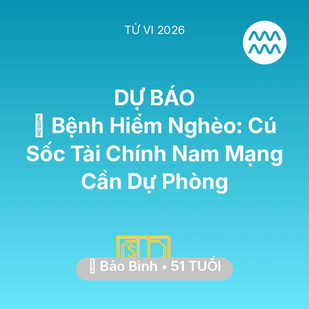Tổng quan Tài Chính tuổi 51 - Xem tử vi Bảo Bình sinh năm 1975 Nam Mạng: 🆘 Bệnh Hiểm Nghèo: Cú Sốc Tài Chính Nam Mạng Bảo Bình Cần Dự Phòng