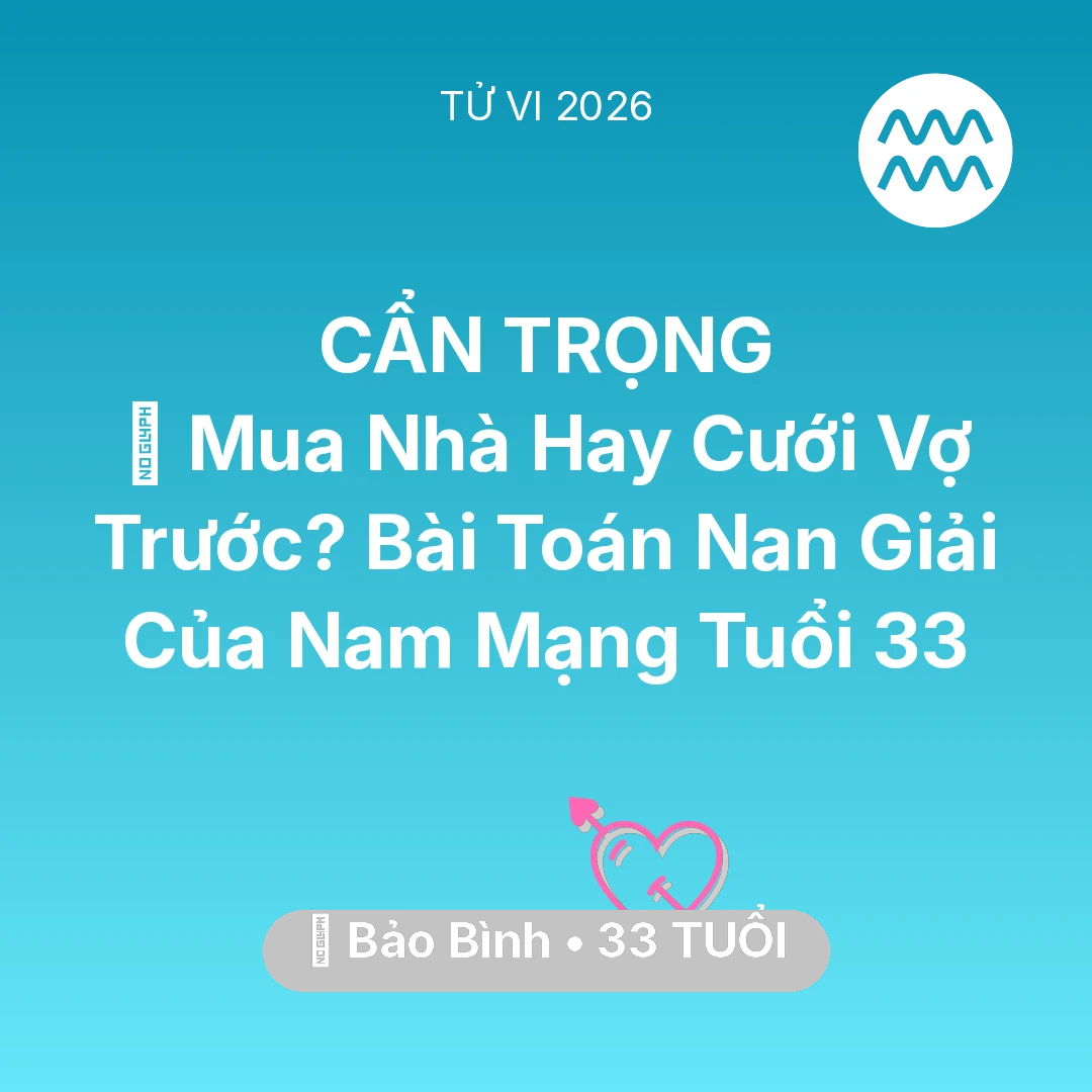 Tổng quan Tình Yêu tuổi 33 - Xem tử vi Bảo Bình sinh năm 1993 Nam Mạng: 🏠 Mua Nhà Hay Cưới Vợ Trước? Bài Toán Nan Giải Của Nam Mạng Bảo Bình Tuổi 33