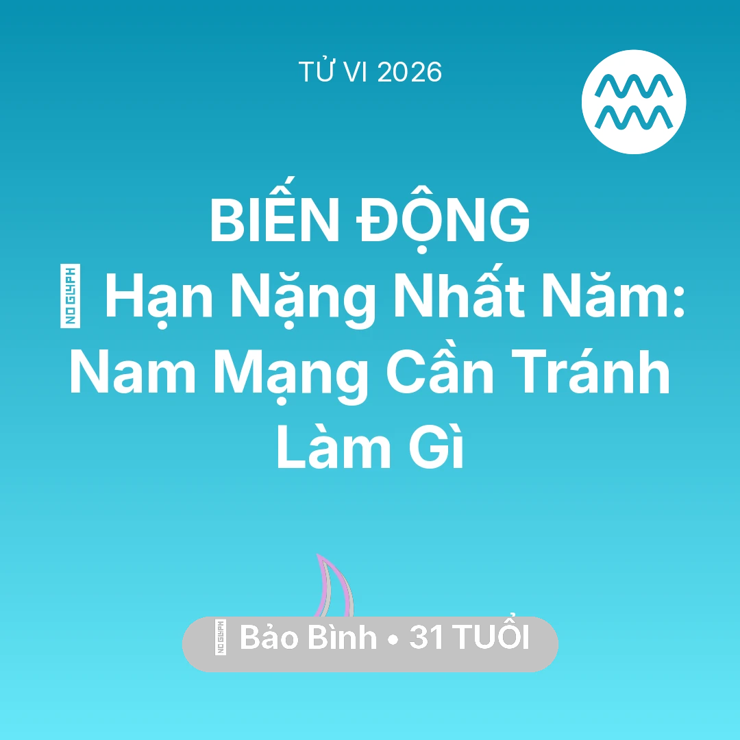 Tổng quan Vận Mệnh tuổi 31 - Xem tử vi Bảo Bình sinh năm 1995 Nam Mạng: 📉 Hạn Nặng Nhất Năm: Nam Mạng Bảo Bình Cần Tránh Làm Gì