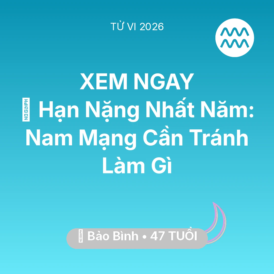 Tổng quan Vận Mệnh tuổi 47 - Xem tử vi Bảo Bình sinh năm 1979 Nam Mạng: 📉 Hạn Nặng Nhất Năm: Nam Mạng Bảo Bình Cần Tránh Làm Gì