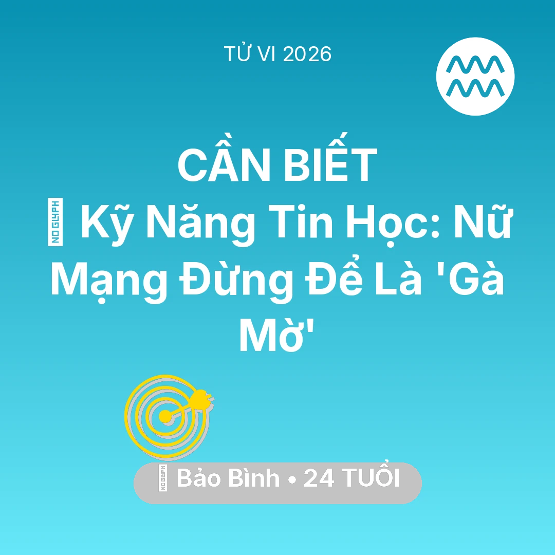 Tổng quan Sự Nghiệp tuổi 24 - Xem tử vi Bảo Bình sinh năm 2002 Nữ Mạng: 💻 Kỹ Năng Tin Học: Nữ Mạng Bảo Bình Đừng Để Là 'Gà Mờ'