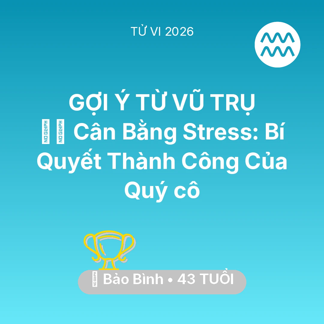 Tổng quan Sự Nghiệp tuổi 43 - Xem tử vi Bảo Bình sinh năm 1983 Nữ Mạng: 🧘‍♀️ Cân Bằng Stress: Bí Quyết Thành Công Của Quý cô Bảo Bình