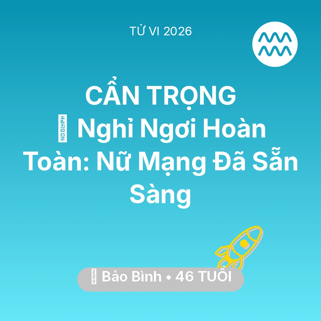 Tổng quan Sự Nghiệp tuổi 46 - Vận hạn Bảo Bình sinh năm 1980 trong năm (2026): 🚪 Nghỉ Ngơi Hoàn Toàn: Nữ Mạng Bảo Bình Đã Sẵn Sàng