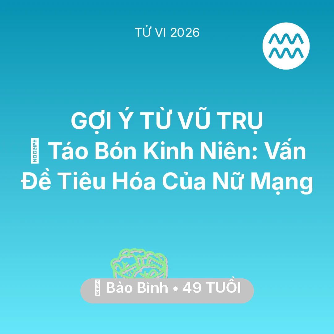 Tổng quan Sức Khỏe tuổi 49 - Tử vi Bảo Bình sinh năm 1977 trong năm 2026: 🆘 Táo Bón Kinh Niên: Vấn Đề Tiêu Hóa Của Nữ Mạng Bảo Bình