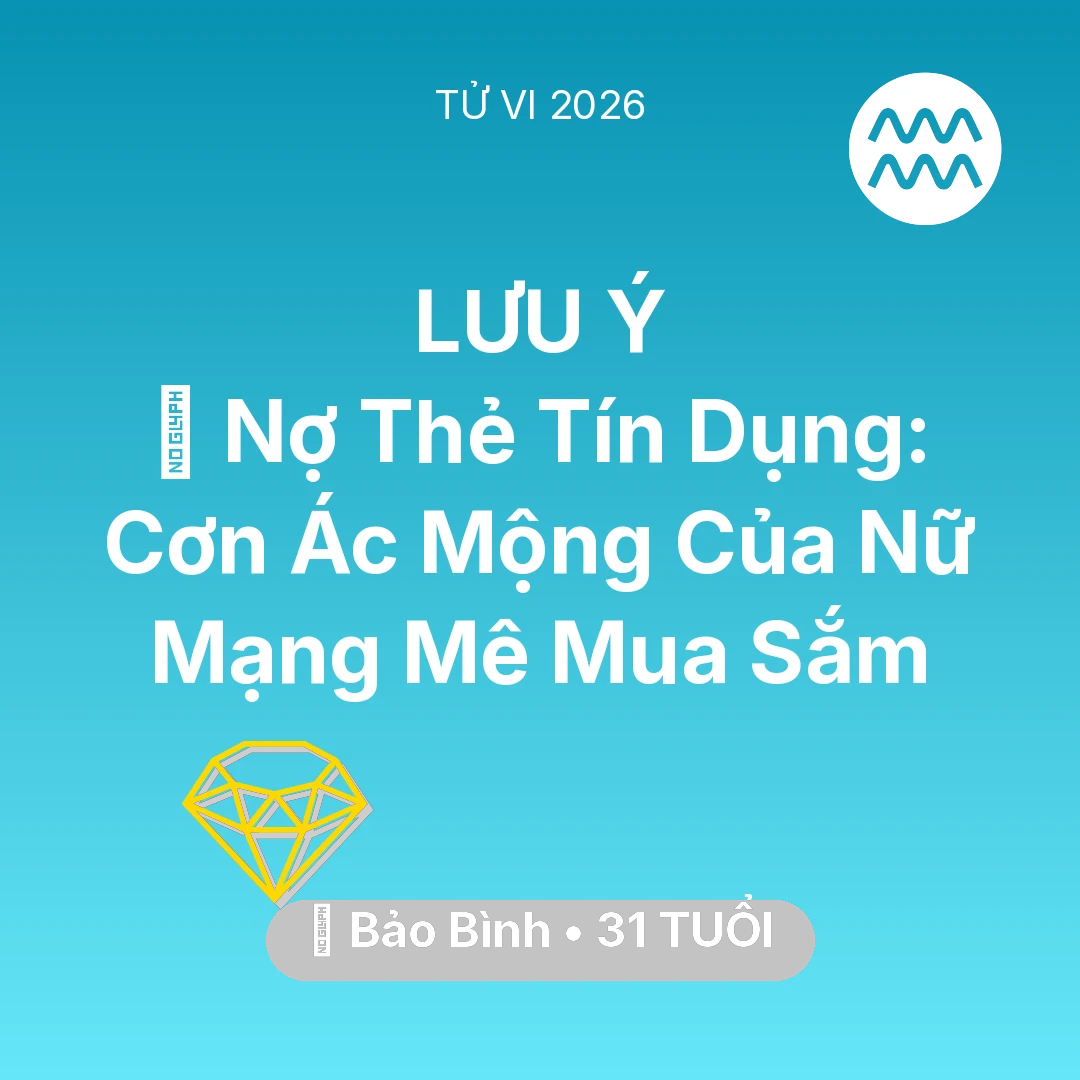 Tổng quan Tài Chính tuổi 31 - Xem tử vi Bảo Bình sinh năm 1995 Nữ Mạng: 💸 Nợ Thẻ Tín Dụng: Cơn Ác Mộng Của Nữ Mạng Bảo Bình Mê Mua Sắm