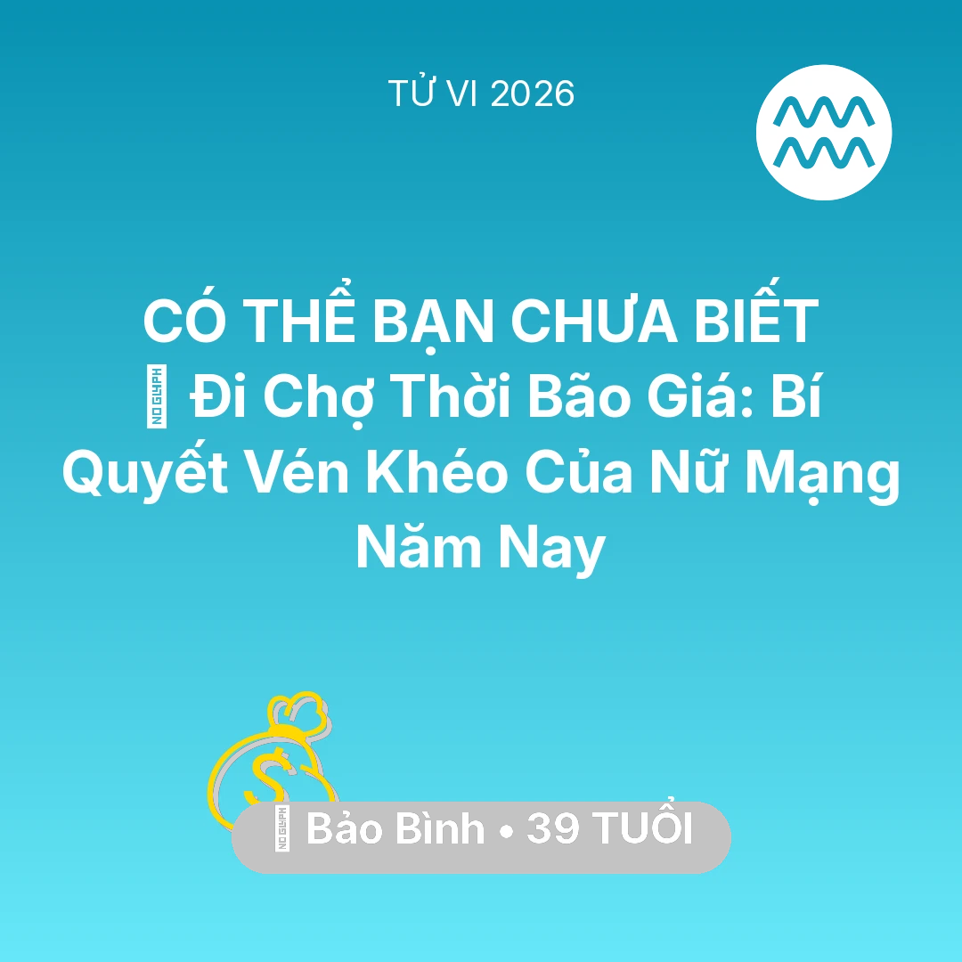Tổng quan Tài Chính tuổi 39 - Xem tử vi Bảo Bình sinh năm 1987 Nữ Mạng: 🛒 Đi Chợ Thời Bão Giá: Bí Quyết Vén Khéo Của Nữ Mạng Bảo Bình Năm Nay