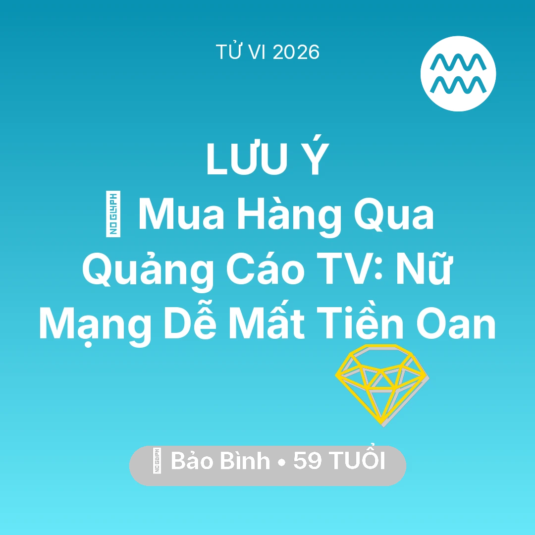 Tổng quan Tài Chính tuổi 59 - Xem tử vi Bảo Bình sinh năm 1967 Nữ Mạng: 🛑 Mua Hàng Qua Quảng Cáo TV: Nữ Mạng Bảo Bình Dễ Mất Tiền Oan