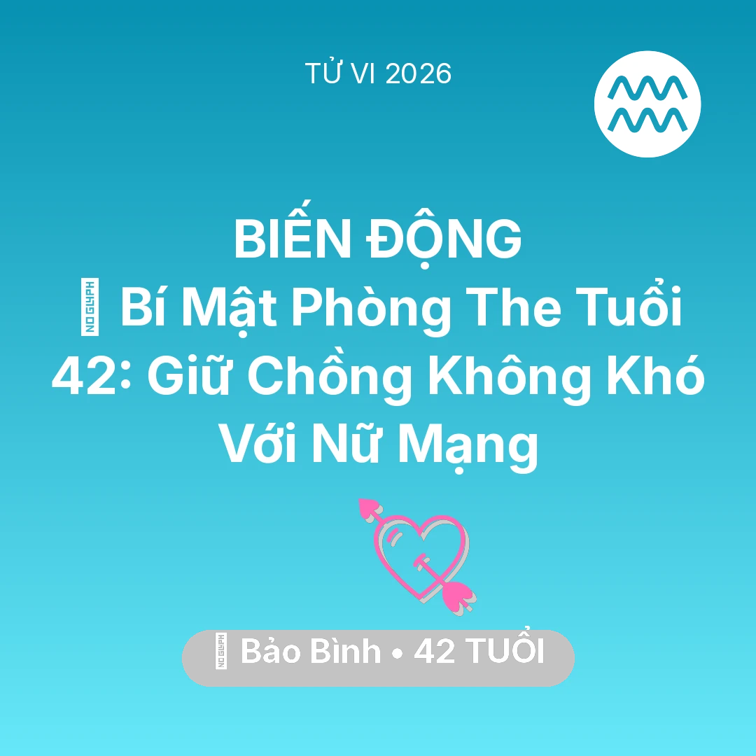 Tổng quan Tình Yêu tuổi 42 - Xem tử vi Bảo Bình sinh năm 1984 Nữ Mạng: 🗝️ Bí Mật Phòng The Tuổi 42: Giữ Chồng Không Khó Với Nữ Mạng Bảo Bình