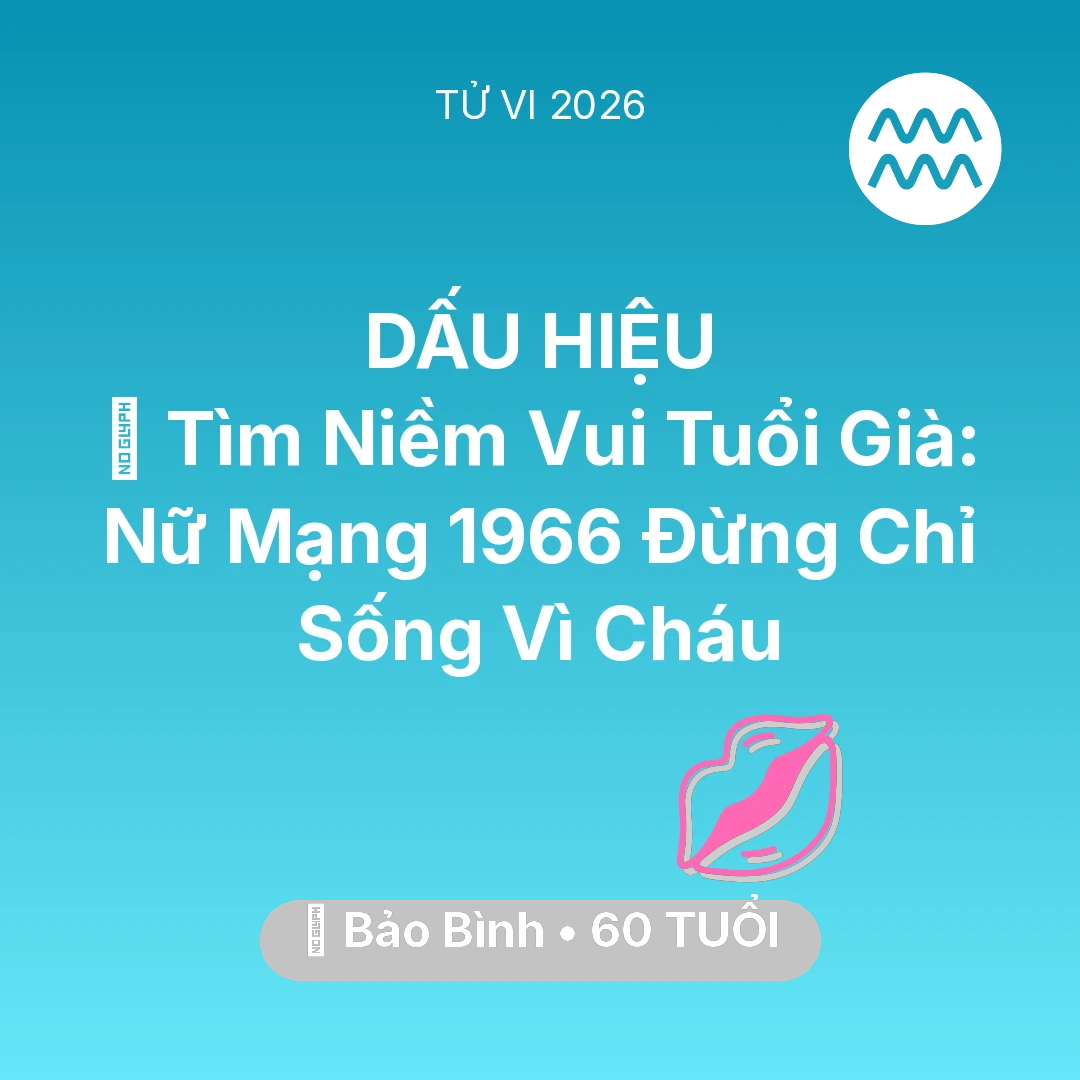 Tổng quan Tình Yêu tuổi 60 - Xem tử vi Bảo Bình sinh năm 1966 Nữ Mạng: 🌸 Tìm Niềm Vui Tuổi Già: Nữ Mạng Bảo Bình 1966 Đừng Chỉ Sống Vì Cháu