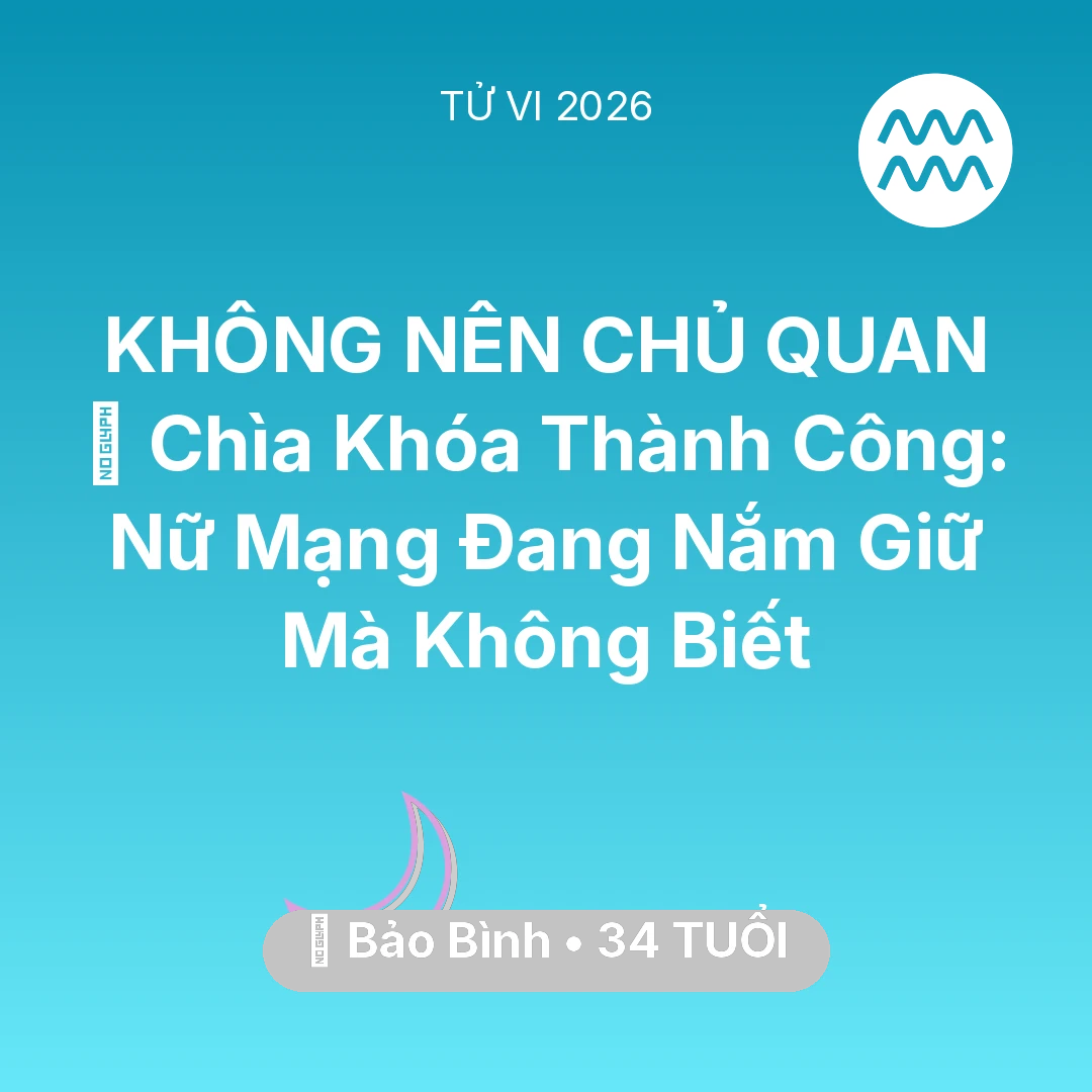 Tổng quan Vận Mệnh tuổi 34 - Xem tử vi Bảo Bình sinh năm 1992 Nữ Mạng: 🗝️ Chìa Khóa Thành Công: Nữ Mạng Bảo Bình Đang Nắm Giữ Mà Không Biết