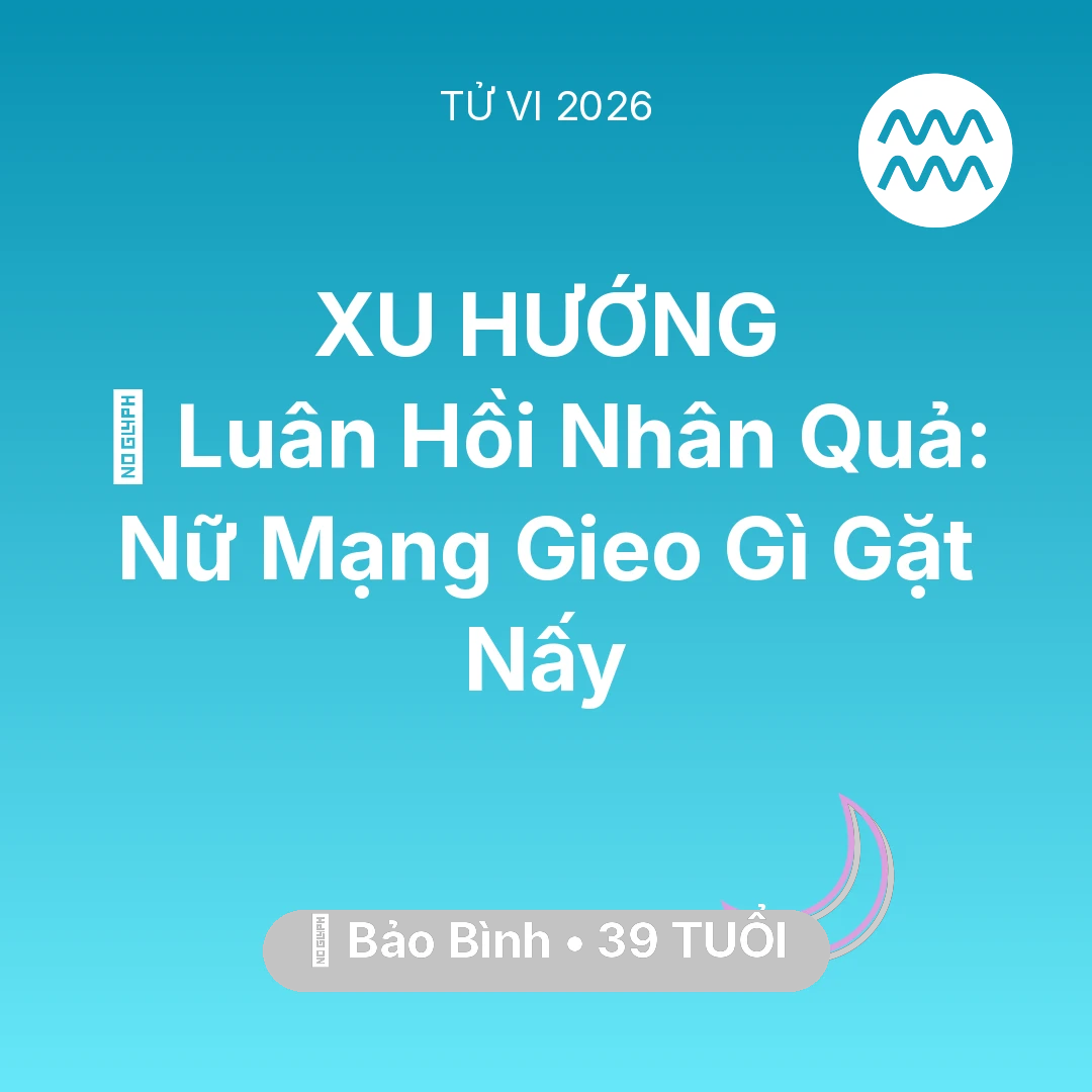 Tổng quan Vận Mệnh tuổi 39 - Xem tử vi Bảo Bình sinh năm 1987 Nữ Mạng: 🕊️ Luân Hồi Nhân Quả: Nữ Mạng Bảo Bình Gieo Gì Gặt Nấy