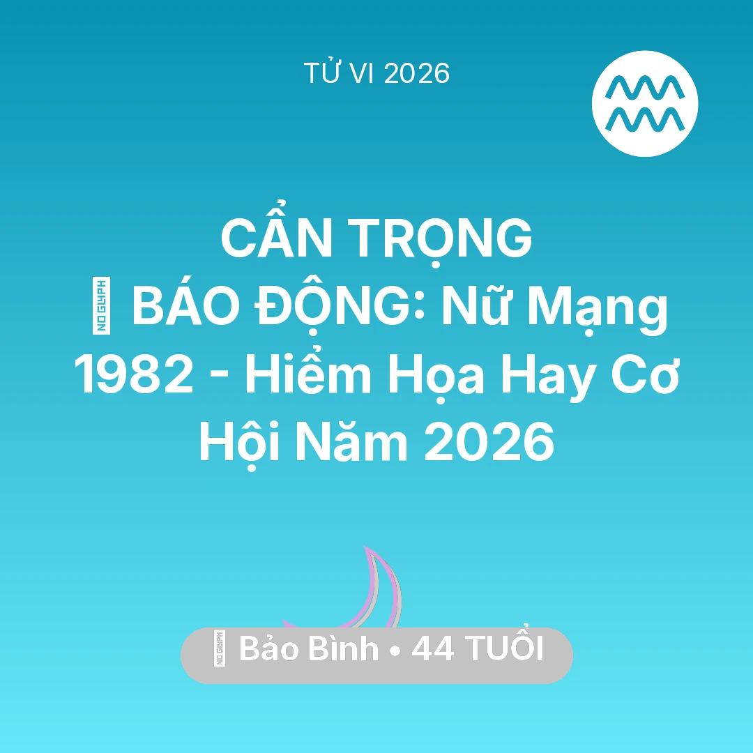 Tổng quan Vận Mệnh tuổi 44 - Xem tử vi Bảo Bình sinh năm 1982 Nữ Mạng: 🚨 BÁO ĐỘNG: Nữ Mạng Bảo Bình 1982 - Hiểm Họa Hay Cơ Hội Năm 2026