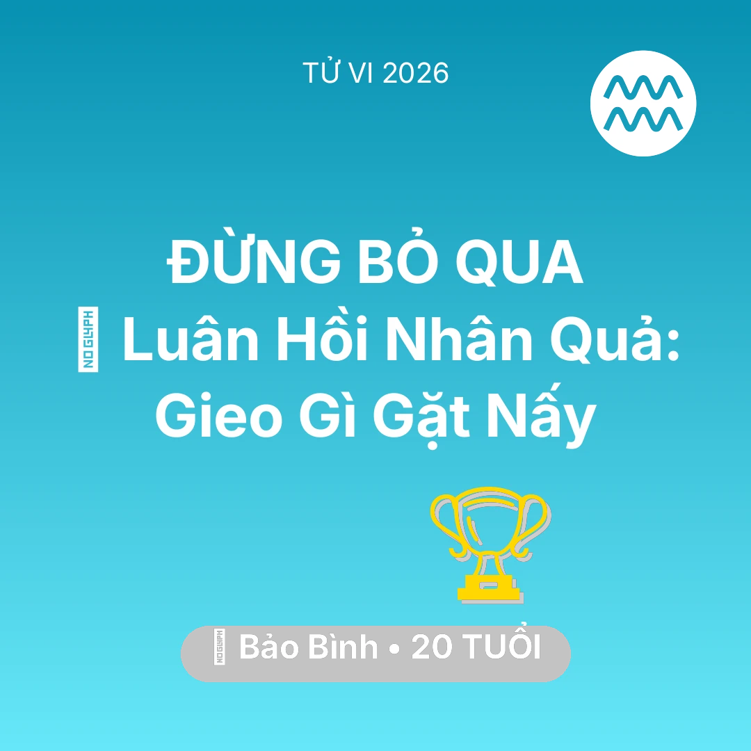 Tổng quan Sự Nghiệp tuổi 20 - Vận hạn Bảo Bình sinh năm 2006 trong năm (2026): 🕊️ Luân Hồi Nhân Quả: Bảo Bình Gieo Gì Gặt Nấy