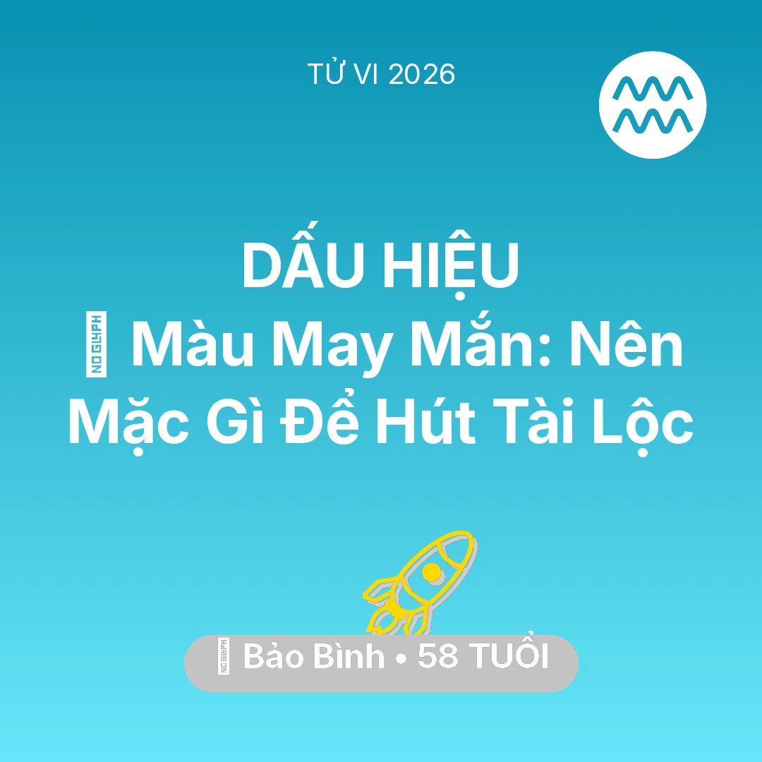 Tổng quan Sự Nghiệp tuổi 58 - Vận hạn Bảo Bình sinh năm 1968 trong năm (2026): 🍀 Màu May Mắn: Bảo Bình Nên Mặc Gì Để Hút Tài Lộc