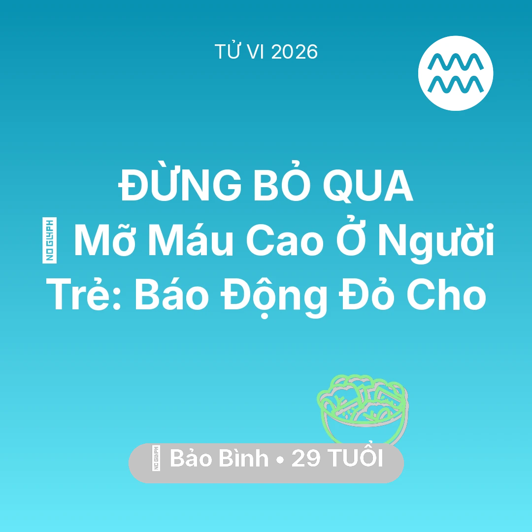 Tổng quan Sức Khỏe tuổi 29 - Xem tử vi Bảo Bình sinh năm 1997 : 🩸 Mỡ Máu Cao Ở Người Trẻ: Báo Động Đỏ Cho Bảo Bình