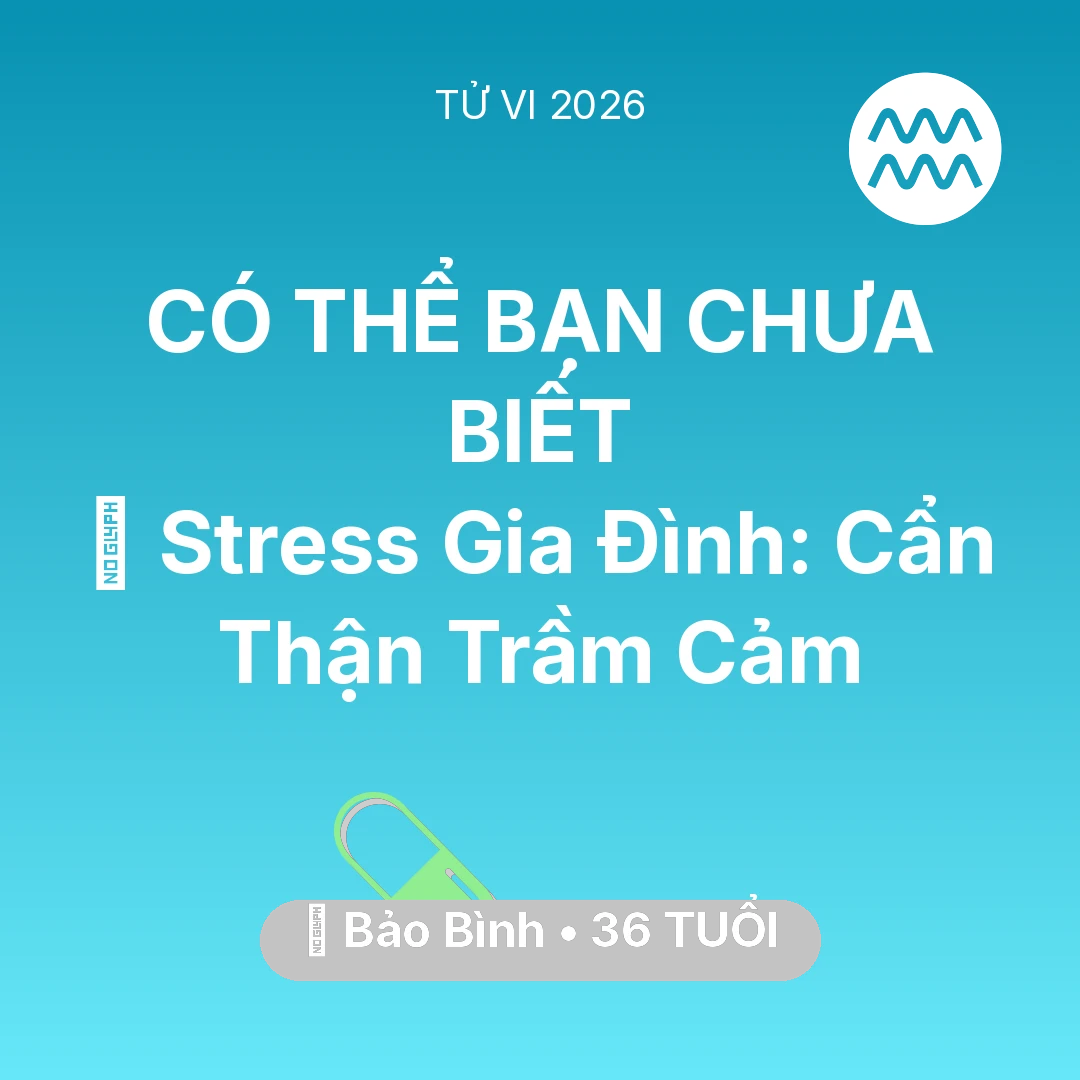 Tổng quan Sức Khỏe tuổi 36 - Xem tử vi Bảo Bình sinh năm 1990 : 🛑 Stress Gia Đình: Bảo Bình Cẩn Thận Trầm Cảm