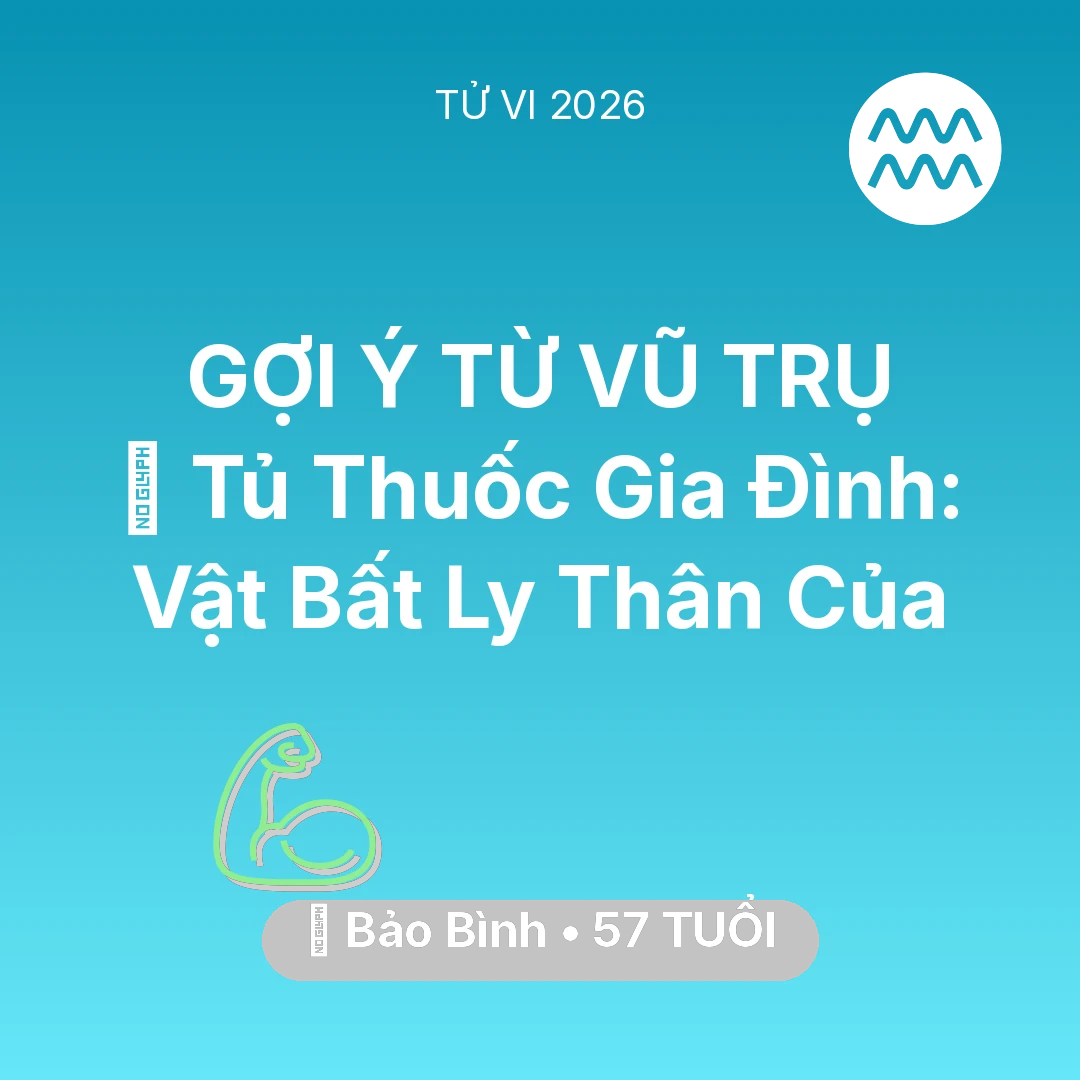 Tổng quan Sức Khỏe tuổi 57 - Tử vi Bảo Bình sinh năm 1969 trong năm 2026: 💊 Tủ Thuốc Gia Đình: Vật Bất Ly Thân Của Bảo Bình