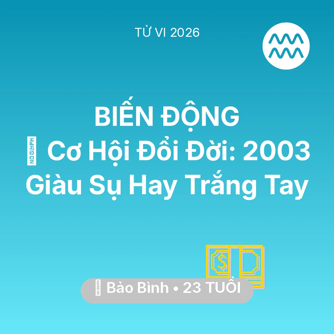 Tổng quan Tài Chính tuổi 23 - Xem tử vi Bảo Bình sinh năm 2003 : 💰 Cơ Hội Đổi Đời: Bảo Bình 2003 Giàu Sụ Hay Trắng Tay