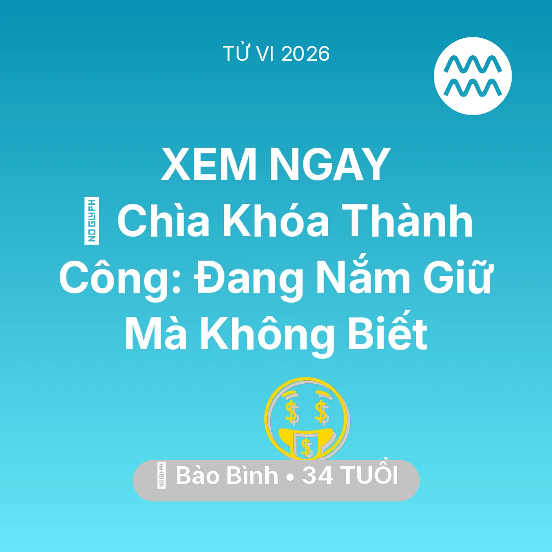 Tổng quan Tài Chính tuổi 34 - Xem tử vi Bảo Bình sinh năm 1992 : 🗝️ Chìa Khóa Thành Công: Bảo Bình Đang Nắm Giữ Mà Không Biết