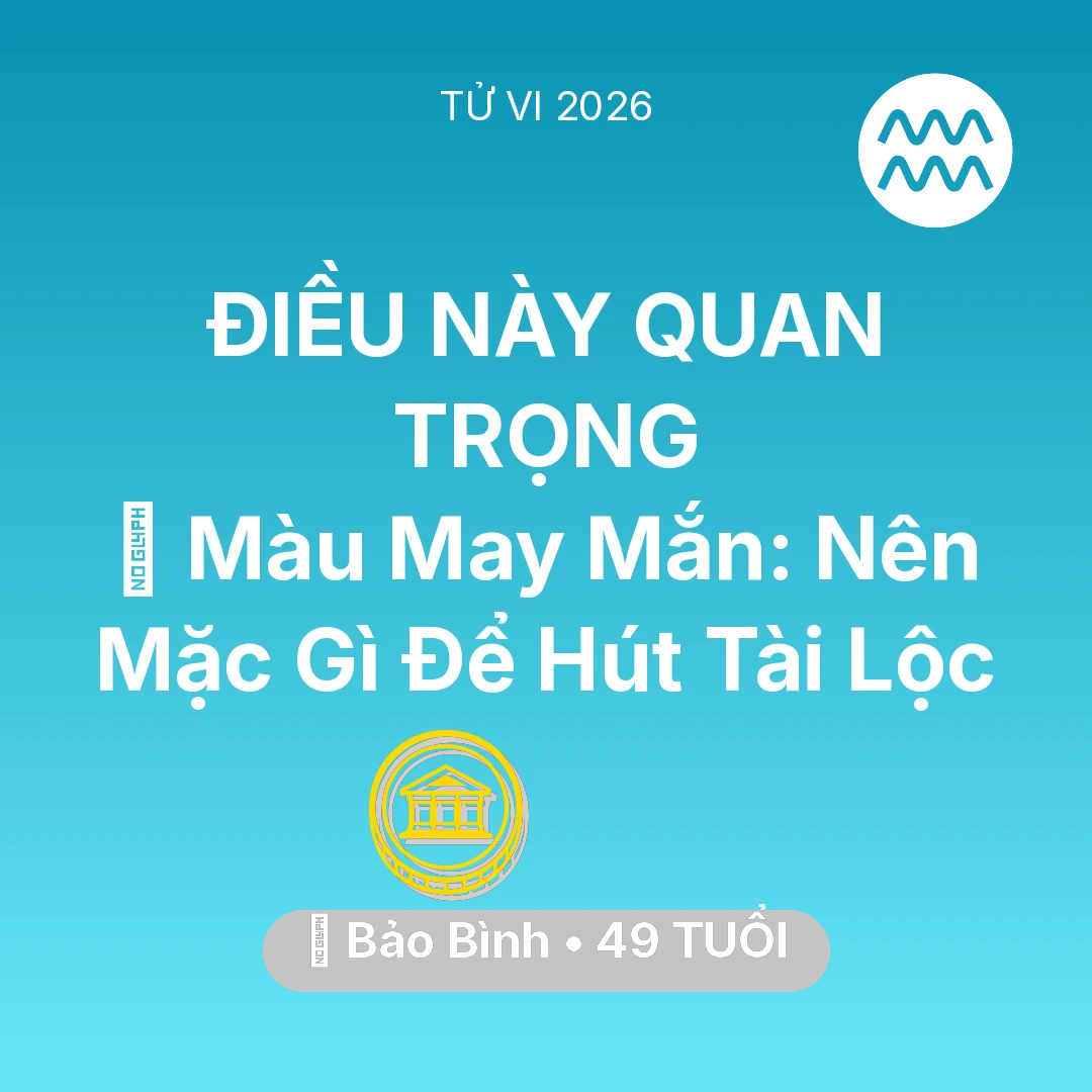 Tổng quan Tài Chính tuổi 49 - Tử vi Bảo Bình sinh năm 1977 trong năm 2026: 🍀 Màu May Mắn: Bảo Bình Nên Mặc Gì Để Hút Tài Lộc