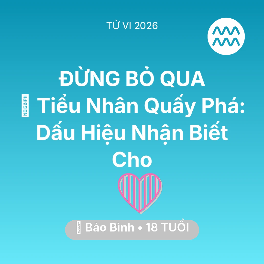 Tổng quan Tình Yêu tuổi 18 - Xem tử vi Bảo Bình sinh năm 2008 : 👺 Tiểu Nhân Quấy Phá: Dấu Hiệu Nhận Biết Cho Bảo Bình