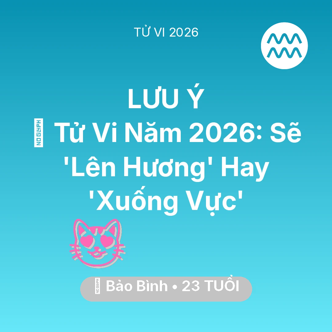 Tổng quan Tình Yêu tuổi 23 - Xem tử vi Bảo Bình sinh năm 2003 : 🔥 Tử Vi Năm 2026: Bảo Bình Sẽ 'Lên Hương' Hay 'Xuống Vực'