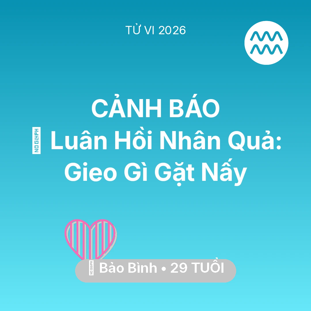 Tổng quan Tình Yêu tuổi 29 - Tử vi Bảo Bình sinh năm 1997 trong năm 2026: 🕊️ Luân Hồi Nhân Quả: Bảo Bình Gieo Gì Gặt Nấy