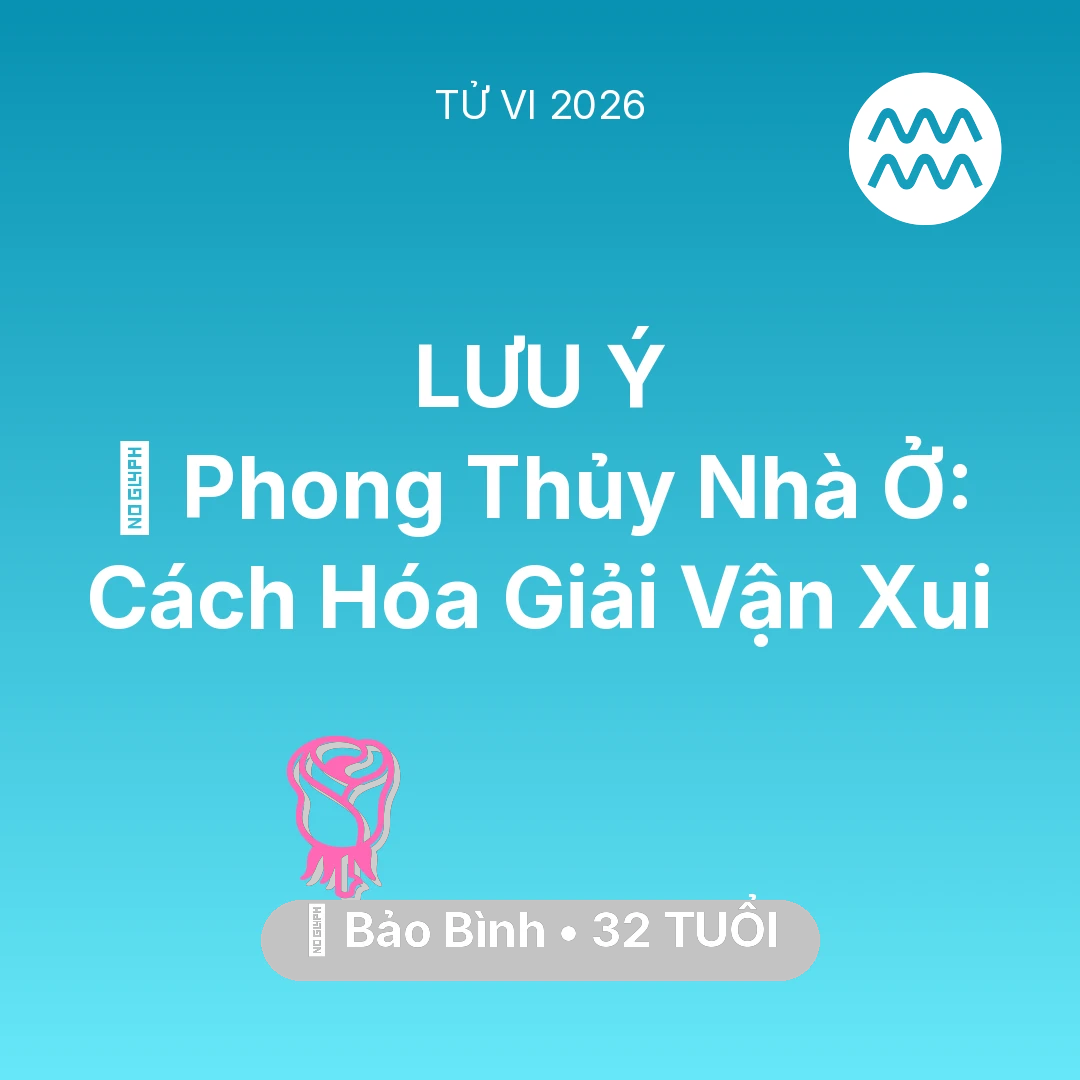 Tổng quan Tình Yêu tuổi 32 - Xem tử vi Bảo Bình sinh năm 1994 : 🏠 Phong Thủy Nhà Ở: Cách Bảo Bình Hóa Giải Vận Xui