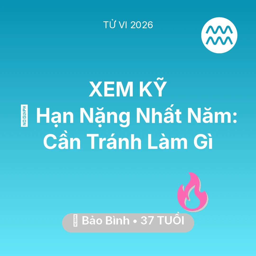 Tổng quan Tình Yêu tuổi 37 - Xem tử vi Bảo Bình sinh năm 1989 : 📉 Hạn Nặng Nhất Năm: Bảo Bình Cần Tránh Làm Gì