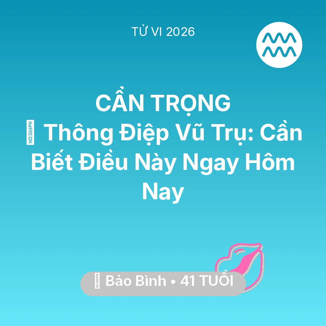 Tổng quan Tình Yêu tuổi 41 - Vận hạn Bảo Bình sinh năm 1985 trong năm (2026): 🌌 Thông Điệp Vũ Trụ: Bảo Bình Cần Biết Điều Này Ngay Hôm Nay