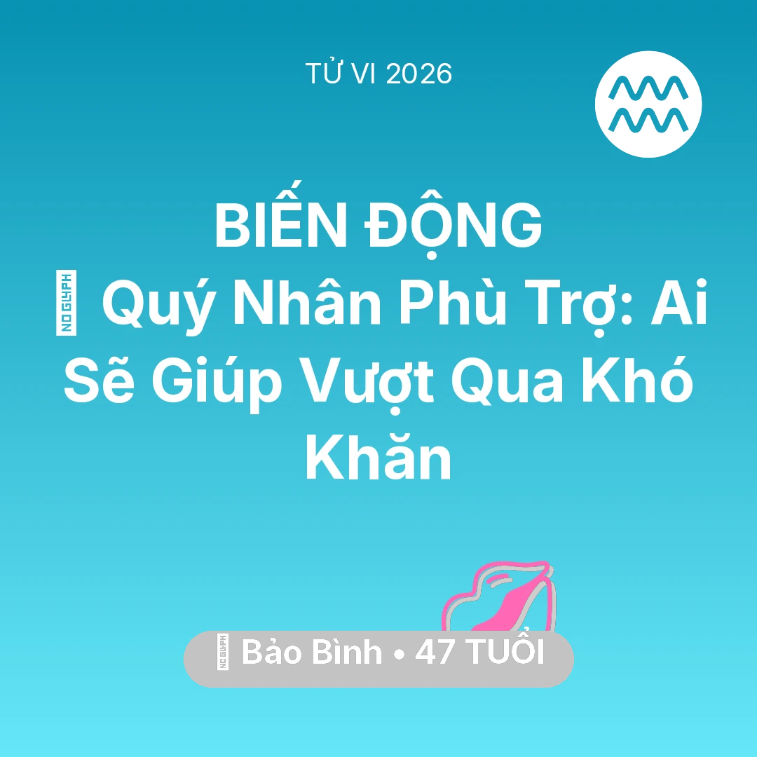 Tổng quan Tình Yêu tuổi 47 - Xem tử vi Bảo Bình sinh năm 1979 : 🤝 Quý Nhân Phù Trợ: Ai Sẽ Giúp Bảo Bình Vượt Qua Khó Khăn
